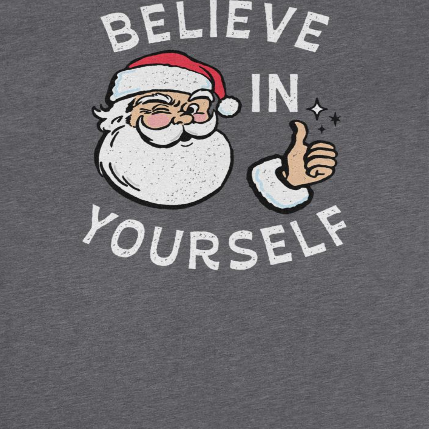 Christmas T-Shirt - Believe in Yourself by HandyShopping4U2