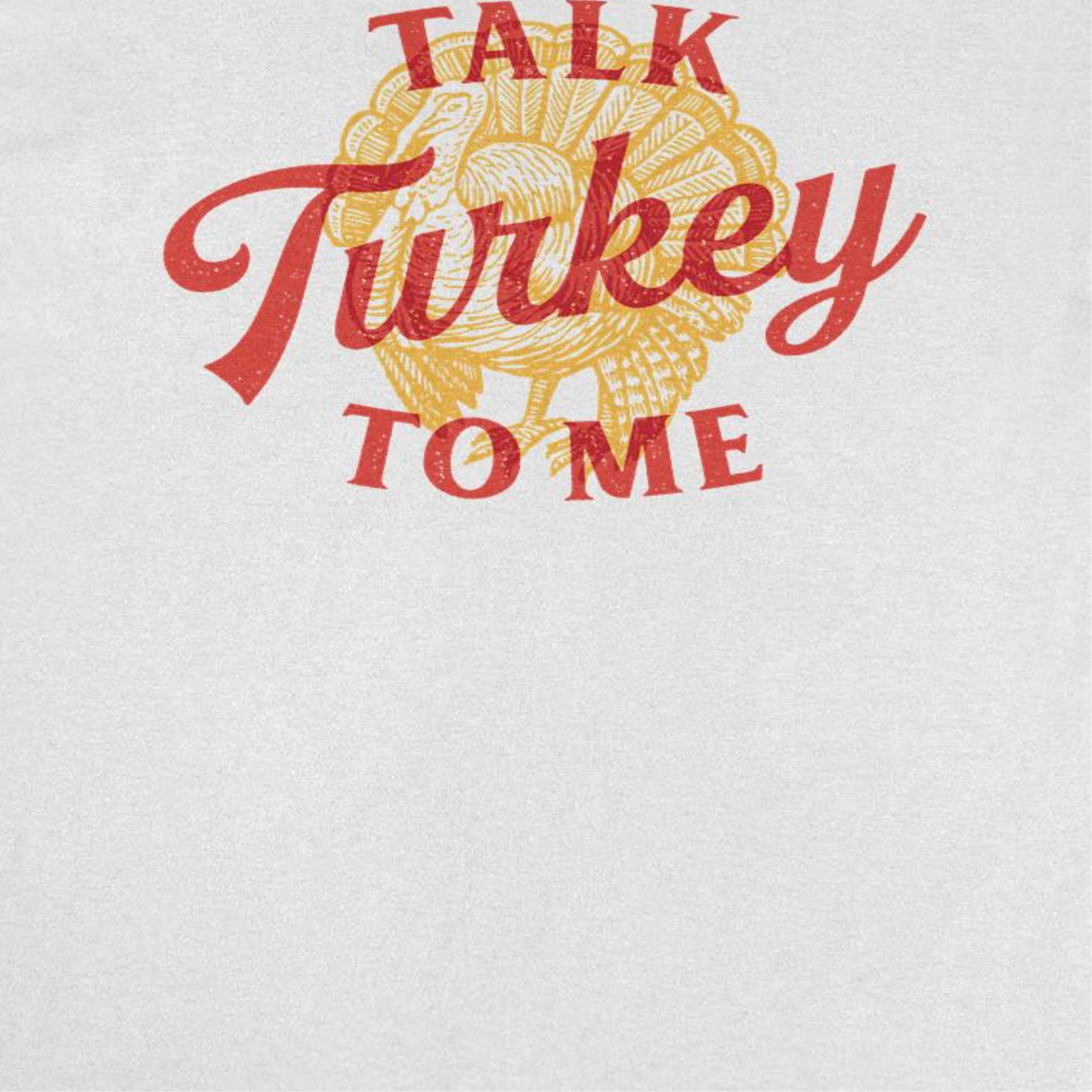 Thanksgiving T-Shirt - Talk Turkey to Me by HandyShopping4U2