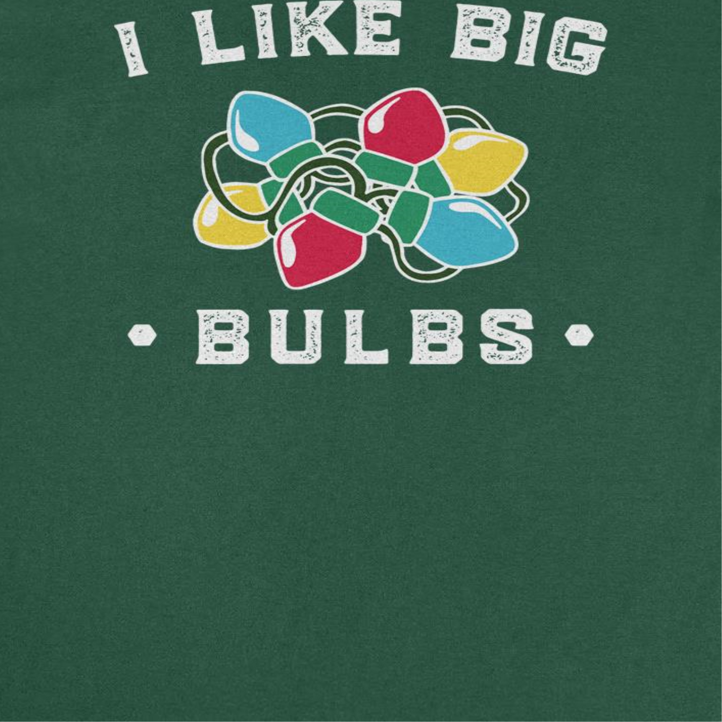 Christmas T-Shirt - I Like Big Bulbs