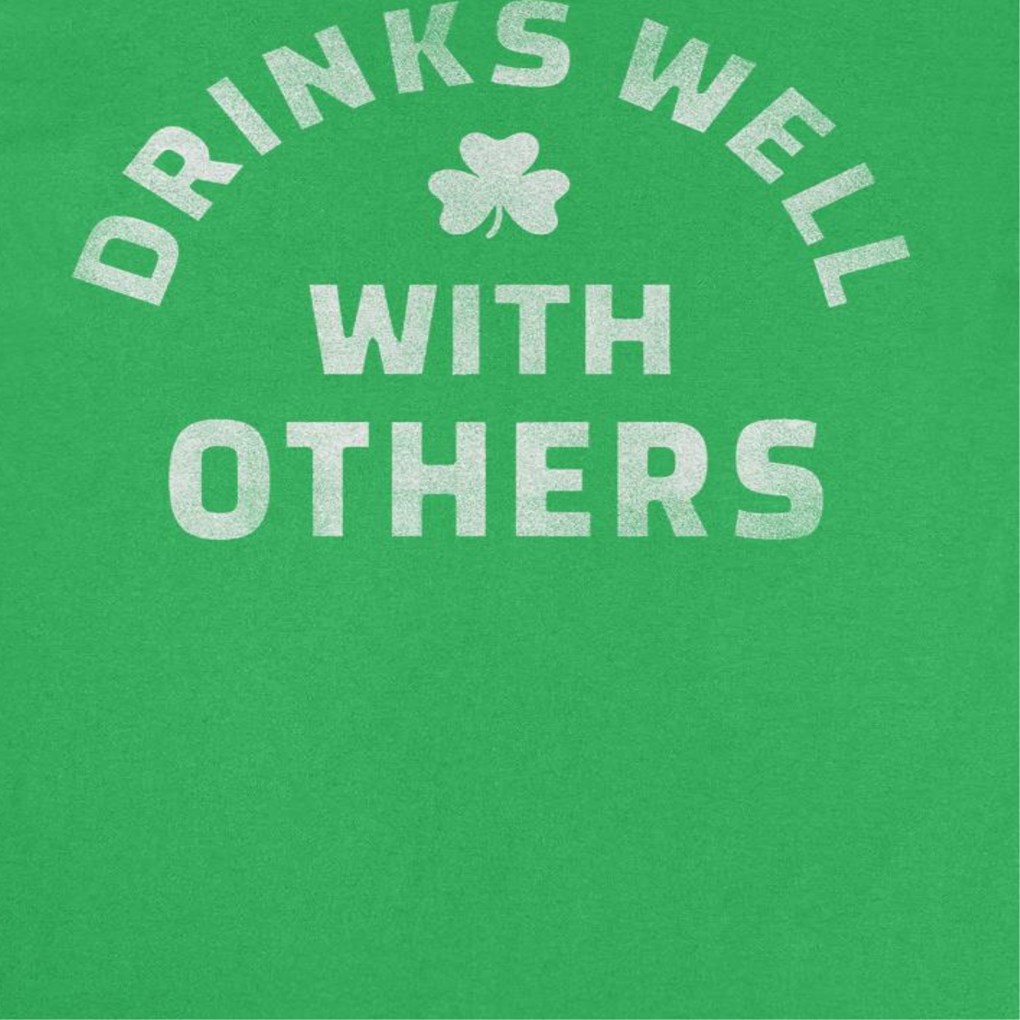 St. Patricks Day Drinks Well with Others T-Shirt by HandyShopping4U2