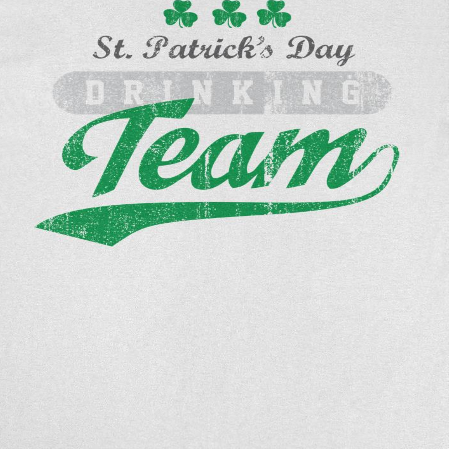 St. Patrick's Day Drinking Team T-Shirt by HandyShopping4U2