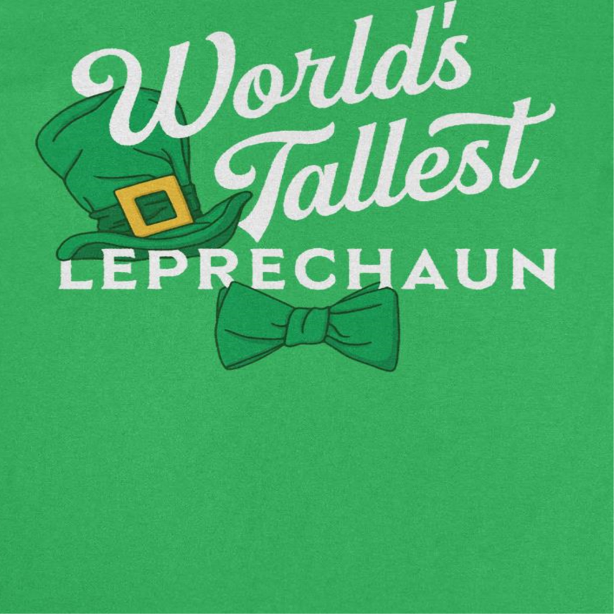St. Patrick's Day World's Tallest Leprechaun T-Shirt by HandyShopping4U2