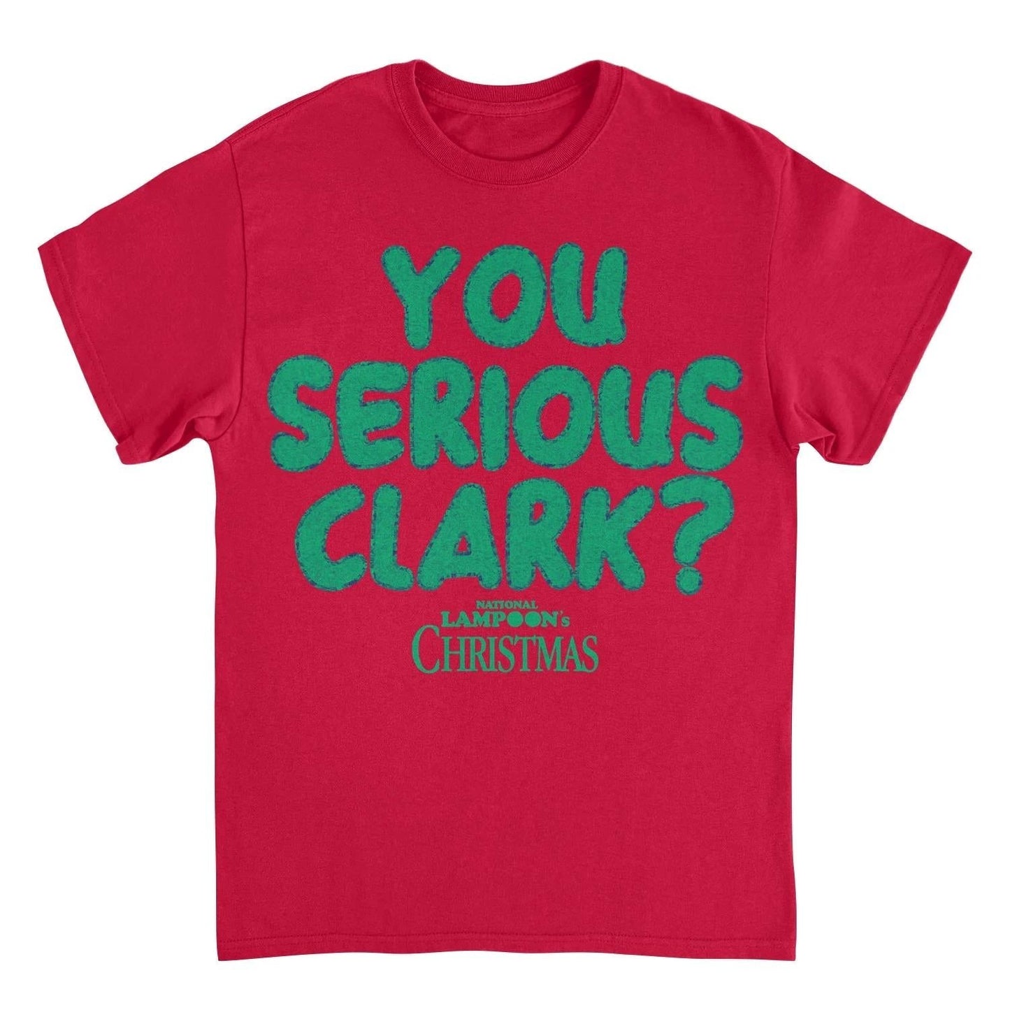 National Lampoon's Christmas Vacation you Serious Clark Green T-Shirt by HandyShopping4U2