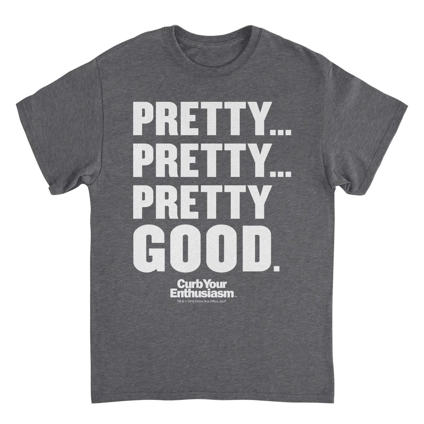 Curb Your Enthusiasm Pretty Pretty Pretty Good White Print Dark Heather T-Shirt by HandyShopping4U2