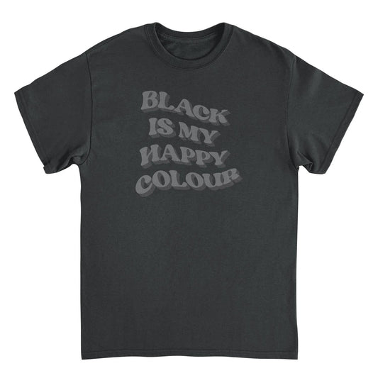 Black is my Happy Color Funny T-Shirt by HandyShopping4U2