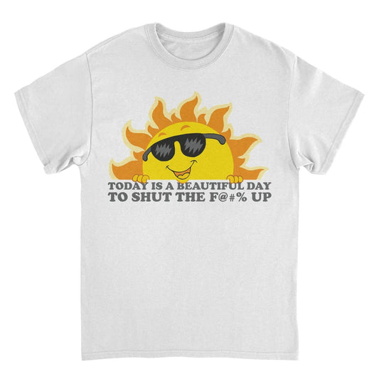 Today is a Beautiful Day to STFU Meme Funny T-Shirt by HandyShopping4U2