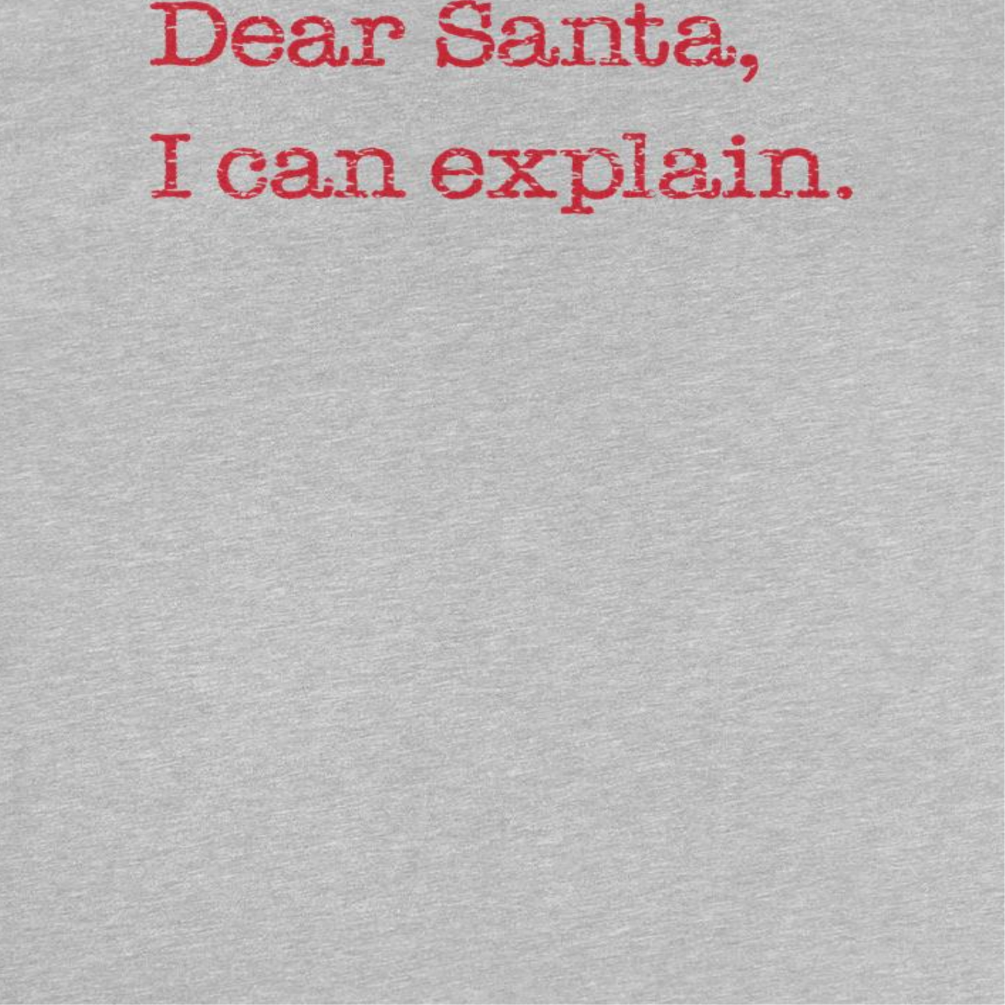 Christmas T-Shirt - Dear Santa I Can Explain