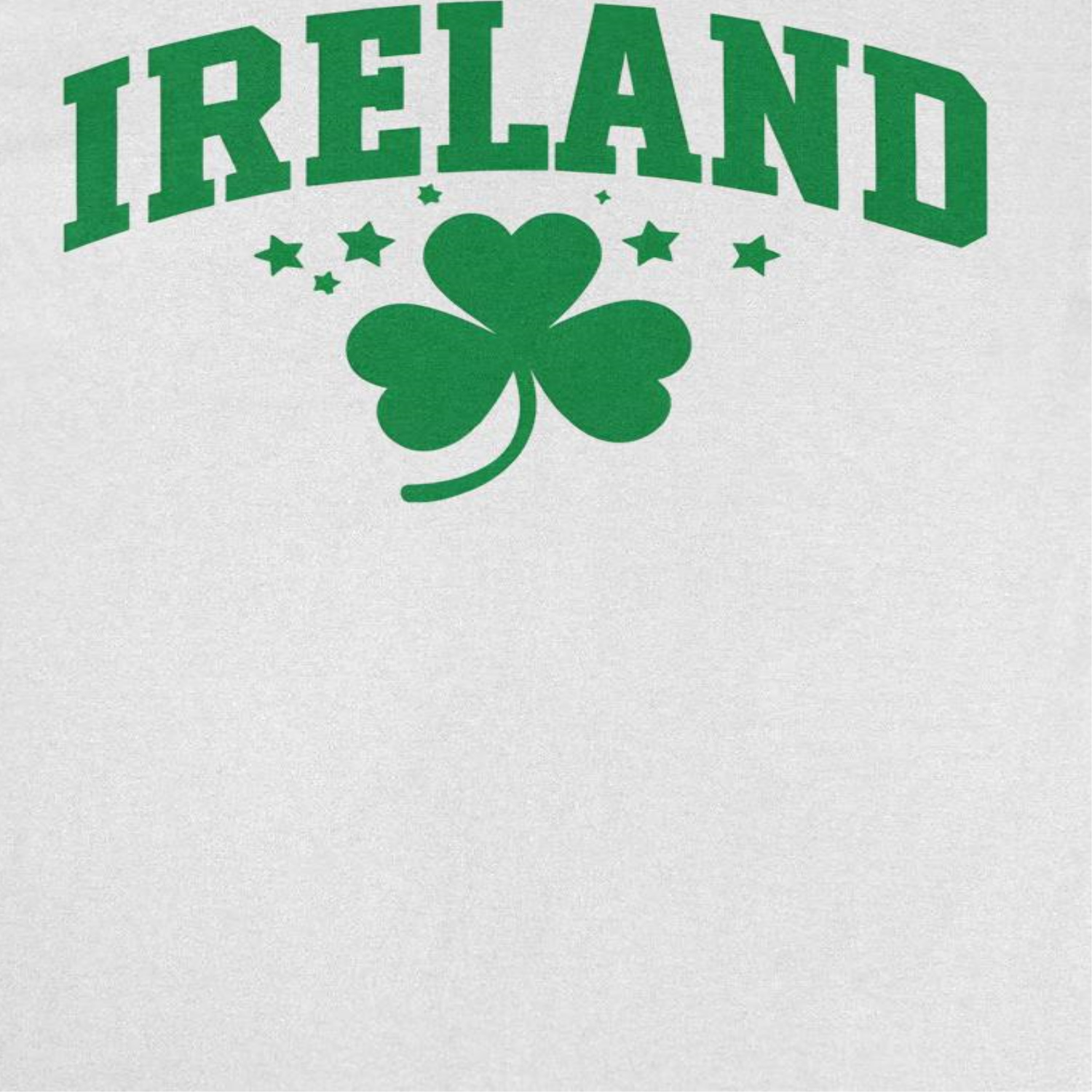 St. Patrick's Day Ireland Clover Text T-Shirt by HandyShopping4U2