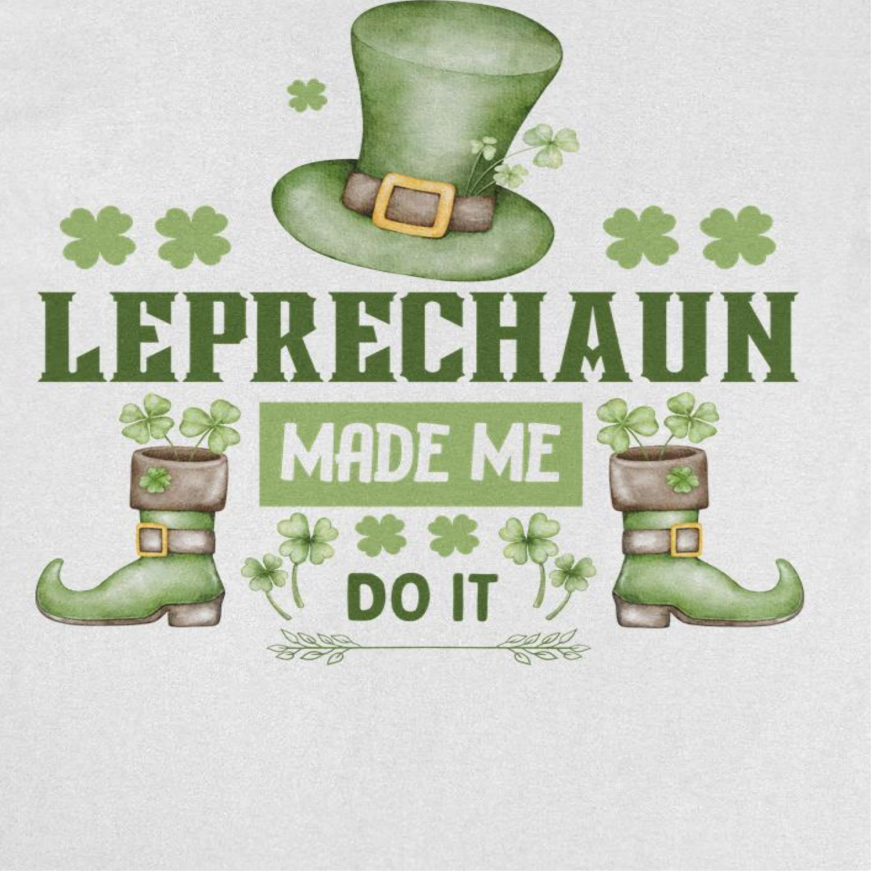 St. Patrick's Day Leprechaun Made me do it T-Shirt by HandyShopping4U2