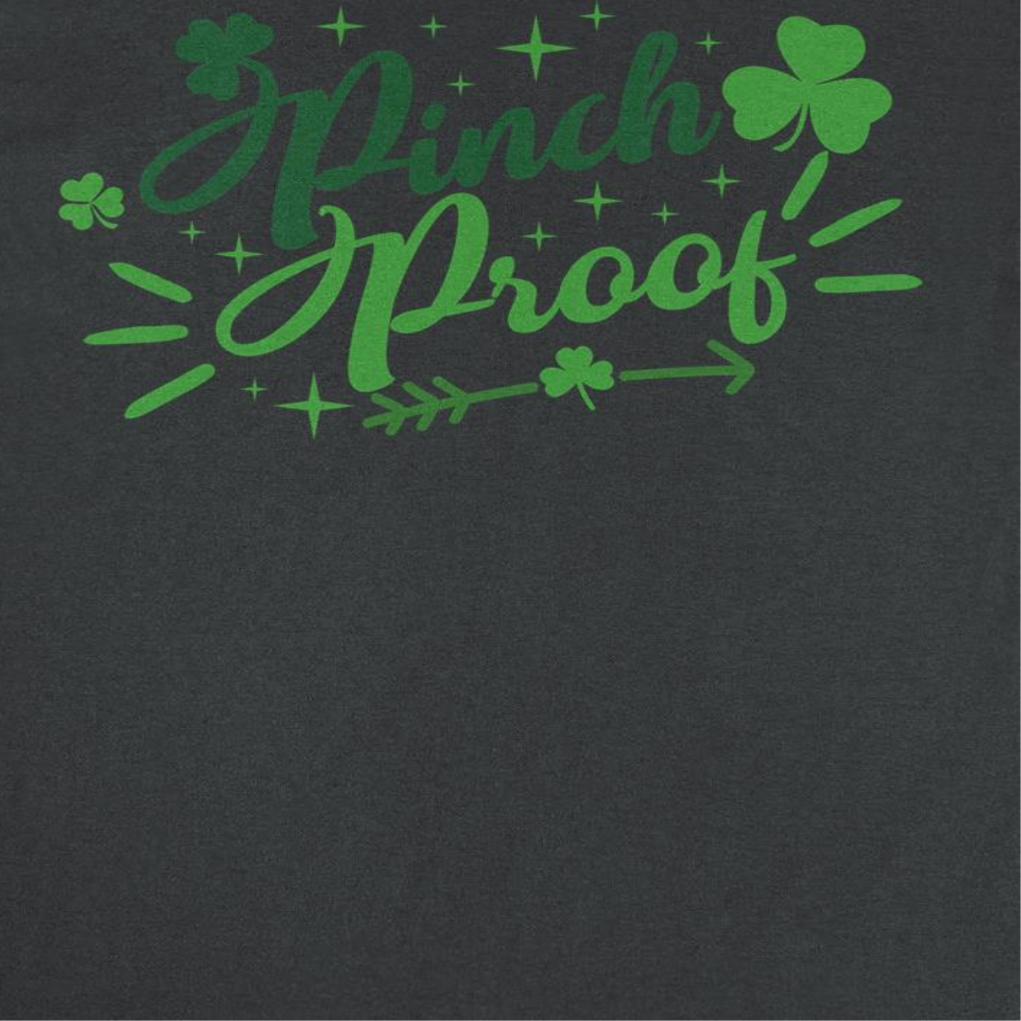 St. Patricks Day Pinch Proof Text T-Shirt by HandyShopping4U2