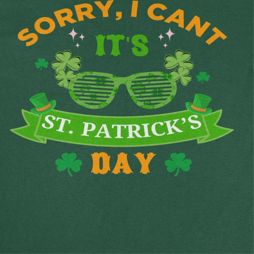 St. Patrick's Day Sorry I Can't T-Shirt by HandyShopping4U2