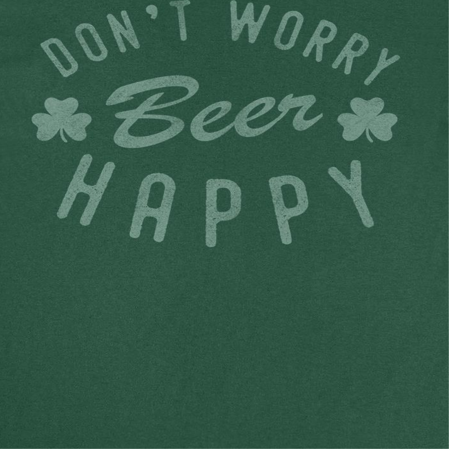 St. Patrick's Day Don't Worry T-Shirt by HandyShopping4U2