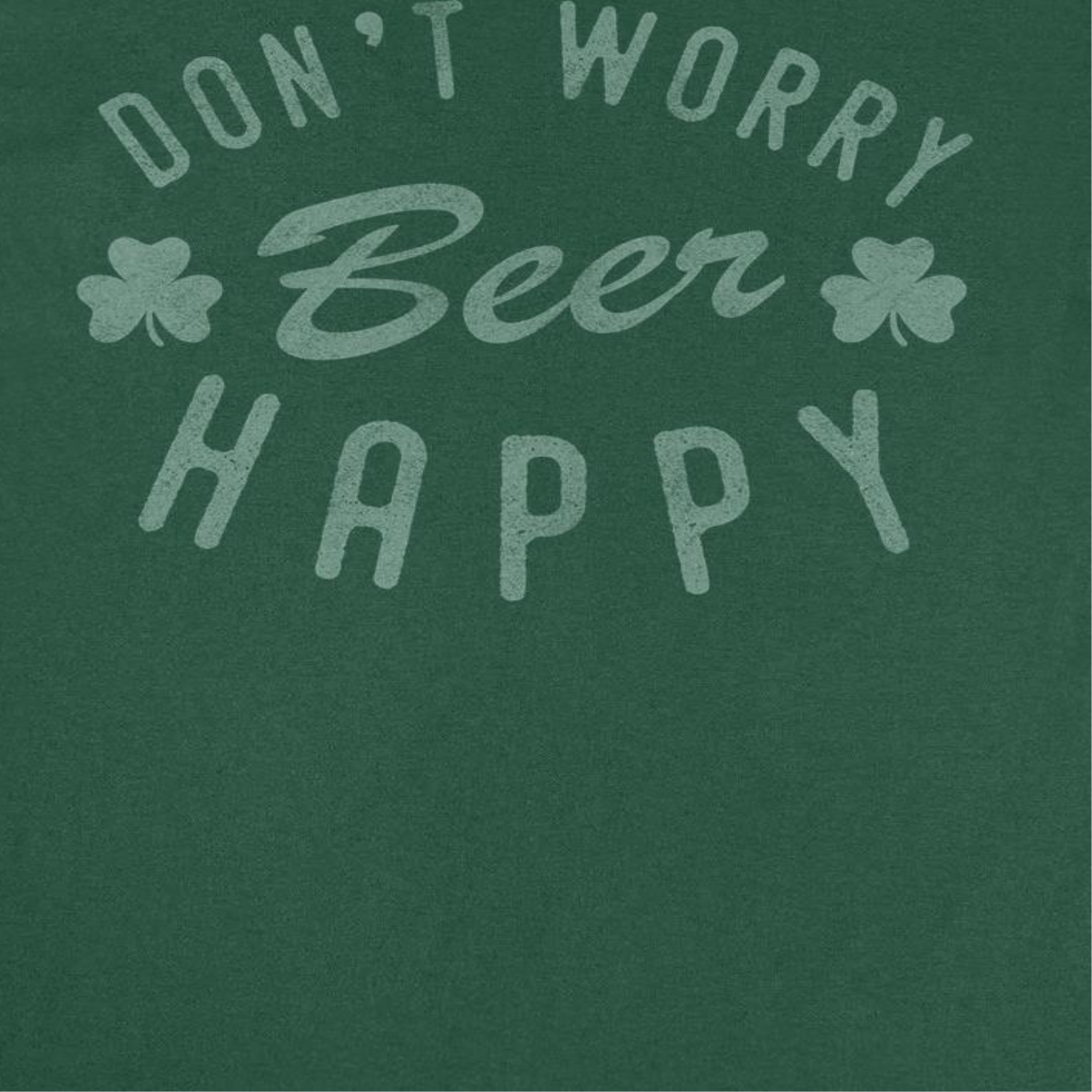 St. Patrick's Day Don't Worry T-Shirt by HandyShopping4U2