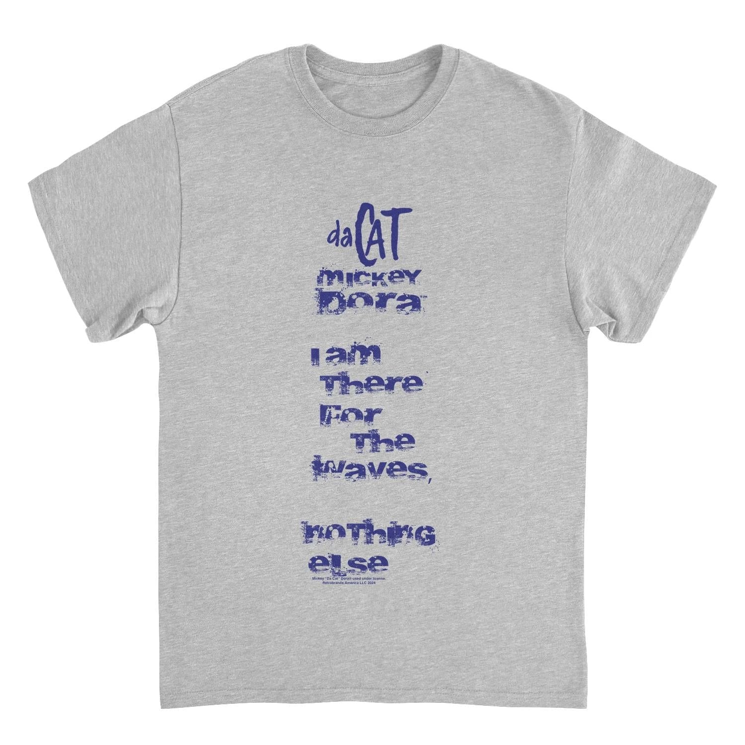 Mickey Da Cat Dora I am There for the Waves Retro Surfer Sport Grey T-Shirt by HandyShopping4U2