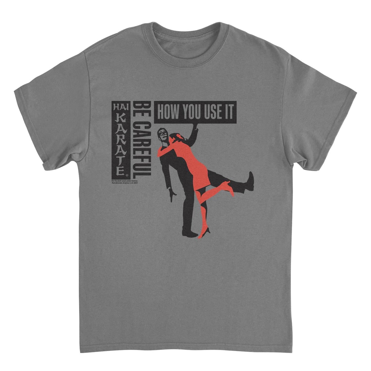 Hai Karate Be Careful How Your Use it Charcoal T-Shirt by HandyShopping4U2