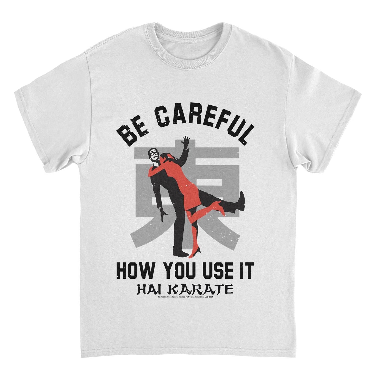 Hai Karate Be Careful How You Use White T-Shirt by HandyShopping4U2