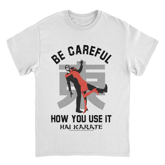 Hai Karate Be Careful How You Use White T-Shirt by HandyShopping4U2