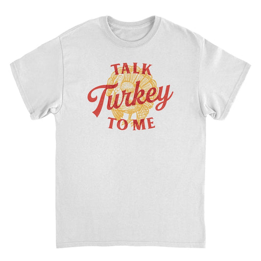 Thanksgiving T-Shirt - Talk Turkey to Me